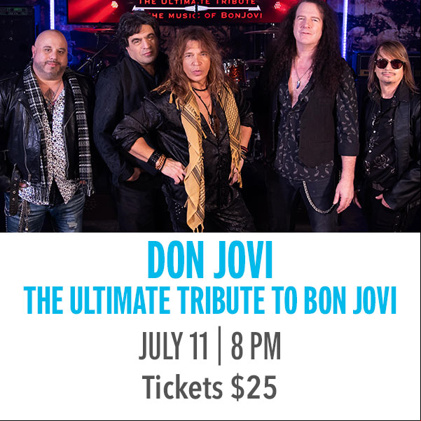 Don Jovi - The Ultimate Tribute to Bon Jovi Get ready to rock out to the #1 Bon Jovi Tribute Band! Covering classic hits like Livin on a Prayer, Wanted and Bad Medicine. This is a show you don't want to miss!